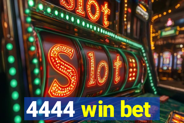 4444 win bet